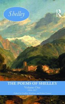 The Poems of Shelley: Volume One: 1804-1817