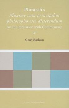 Hardcover Plutarch's "maxime Cum Principibus Philosopho Esse Disserendum": An Interpretation with Commentary Book