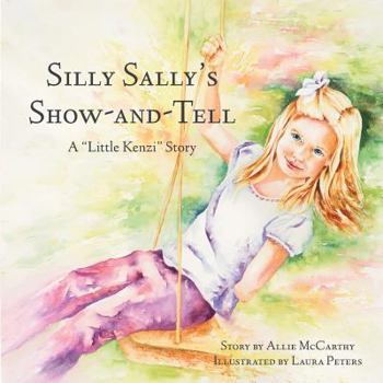 Paperback Silly Sally's Show-And-Tell: A Little Kenzi Story Book