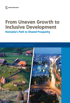 Paperback From Uneven Growth to Inclusive Development: Romania's Path to Shared Prosperity Book