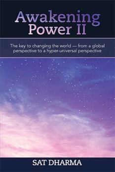 Paperback Awakening Power Ii: The Key to Changing the World - from a Global Perspective to a Hyper-Universal Perspective Book