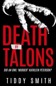 Paperback Death by Talons: Did An Owl 'Murder' Kathleen Peterson? Book