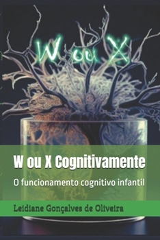 Paperback W ou X Cognitivamente: O funcionamento cognitivo infantil [Portuguese] Book