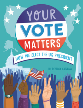 Library Binding Your Vote Matters: How We Elect the Us President Book