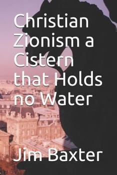 Paperback Christian Zionism a Cistern That Holds No Water Book