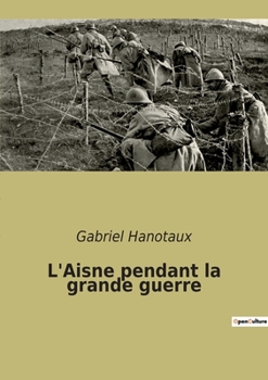 Paperback L'Aisne pendant la grande guerre [French] Book