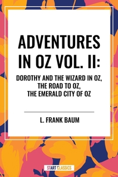 Adventures in Oz: Dorothy and the Wizard in Oz, the Road to Oz, the Emerald City of Oz