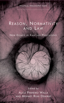 Hardcover Reason, Normativity and Law: New Essays in Kantian Philosophy Book