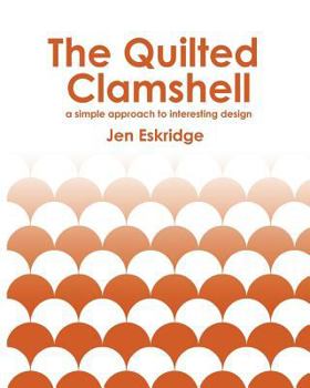 Paperback The Quilted Clamshell: a simple approach to interesting design Book