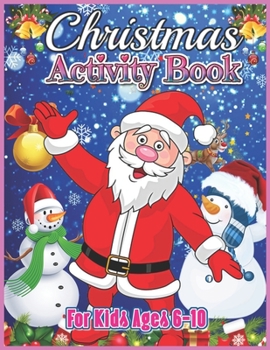 Christmas Activity Book for Kids Ages 6-10: Educational Activity Book for Girls, Xmas Tree, Santa Claus, Snowman & Other Cute Stuff, Ages 4-8, 6-10