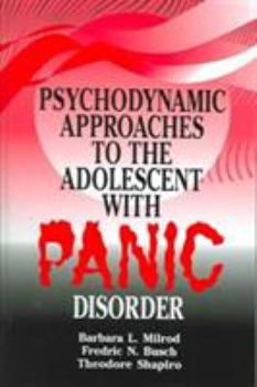 Hardcover Psychodynamic Approaches to the Adolescent with Panic Disorder Book