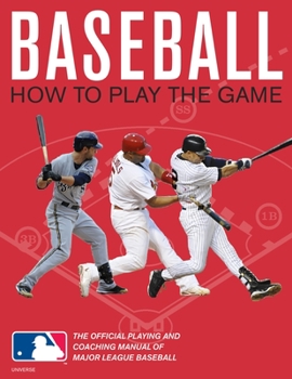 Paperback Baseball: How to Play the Game: The Official Playing and Coaching Manual of Major League Baseball Book