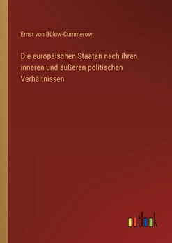 Die europäischen Staaten nach ihren inneren und äußeren politischen Verhältnissen