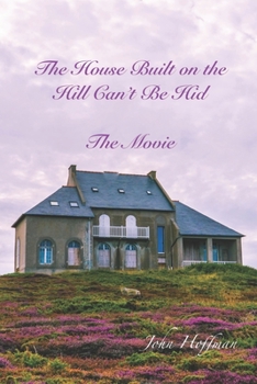 Paperback The House Built on the Hill Can't Be Hid Book