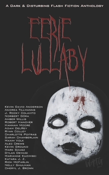 Eerie Lullaby: A Dark & Disturbing Flash Fiction Anthology (Watg Press Collection)