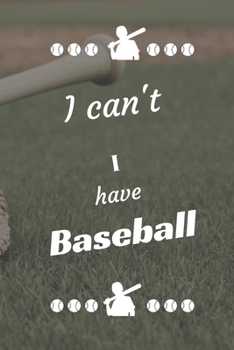 I can't I have Baseball: Funny Sport Journal Notebook Gifts, 6 x 9 inch, 124 Lined