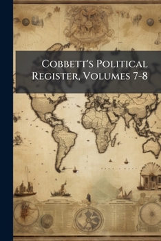Paperback Cobbett's Political Register, Volumes 7-8 Book