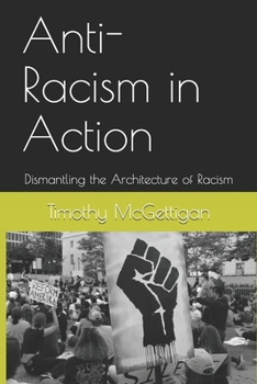 Paperback Anti-Racism in Action: Dismantling the Architecture of Racism Book