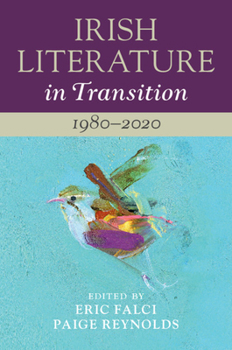 Irish Literature in Transition: 1980-2020: Volume 6 - Book  of the Irish Literature in Transition