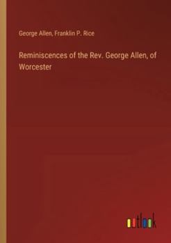 Paperback Reminiscences of the Rev. George Allen, of Worcester Book