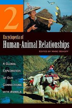 Encyclopedia of Human-Animal Relationships: A Global Exploration of Our Connections with Animals, Volume 2: Con-Eth