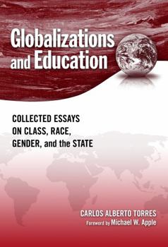 Paperback Globalizations and Education: Collected Essays on Class, Race, Gender, and the State Book