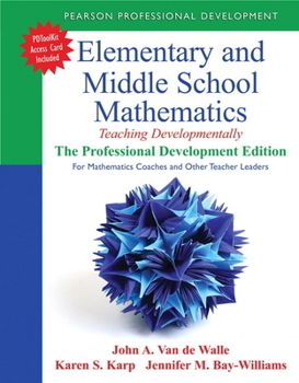 Paperback Elementary and Middle School Mathematics: Teaching Developmentally: The Professional Development Edition for Mathematics Coaches and Other Teacher Lea Book