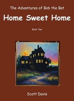 Hardcover The Adventures of Bob the Bat, Home Sweet Home Book