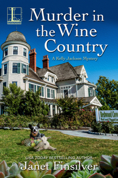 Murder in the Wine Country - Book #6 of the A Kelly Jackson Mystery