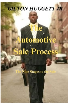 Paperback The Automotive Sale Process: The nine stages to the sale. Book