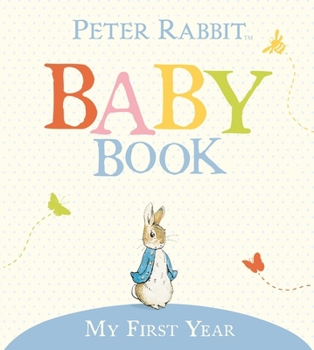 Hardcover My First Year: Peter Rabbit Baby Book