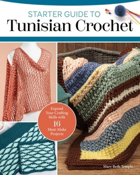 Paperback Starter Guide to Tunisian Crochet: Expand Your Crafting Skills with 16 Must-Make Projects Book