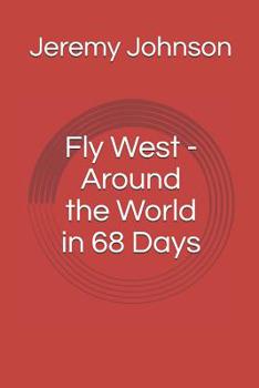 Paperback Fly West - Around the World in 68 Days Book