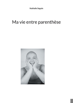 Paperback Ma vie entre parenthèse [French] Book