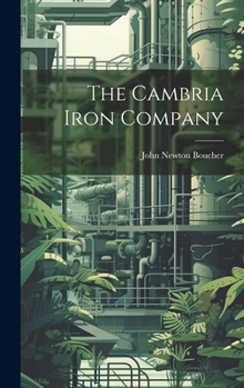 Hardcover The Cambria Iron Company Book