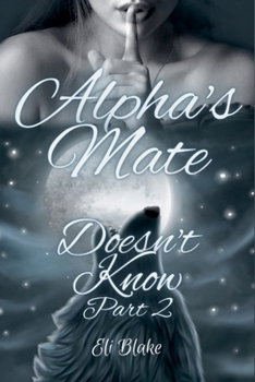 Paperback Alpha's Mate Doesn't Know: Part 2 Book