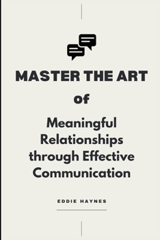 Paperback Master the Art of Meaningful Relationships through Effective Communication Book