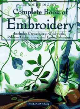 Complete Book of Embroidery: Includes Crewelwork, Goldwork, Ribbon Embroidery, and Embellishments