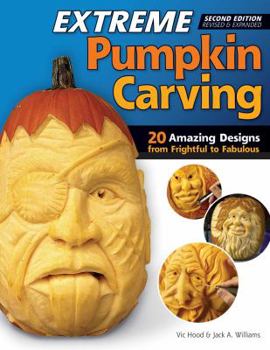Paperback Extreme Pumpkin Carving, Second Edition Revised and Expanded: 20 Amazing Designs from Frightful to Fabulous Book