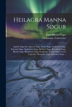 Paperback Heilagra Manna Søgur: Agathu Saga I-ii. Agnesar Saga. Alexis Saga. Ambrosius Saga. Antonius Saga. Augustinus Saga. Barbare Saga. Benedictus [Icelandic] Book