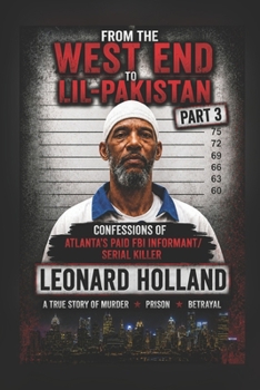 FROM THE WESTEND TO LIL-PAKISTAN PART 3: Confessions of Atlanta's paid FBI Informant/Serial Killer