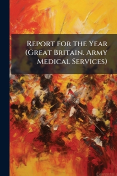 Paperback Report for the Year (Great Britain. Army Medical Services) Book