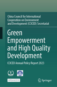 Hardcover Green Empowerment and High Quality Development: Cciced Annual Policy Report 2023 Book