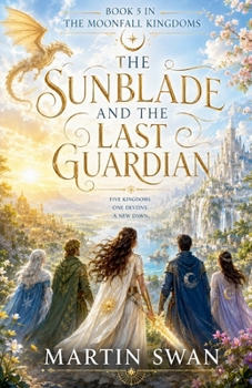 The Sunblade and the Last Guardian (The Moonfall Kingdom)
