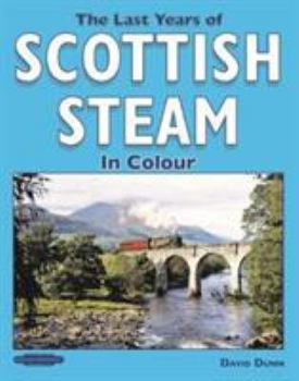 Paperback The Last Years of Scottish Steam in Colour Book