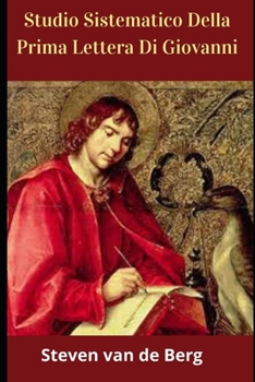 Studio Sistematico Della Prima Lettera Di Giovanni: