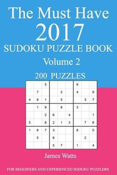 Paperback The Must Have 2017 Sudoku Puzzle Book: 200 Puzzles Volume 2 Book