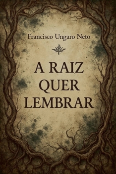 A Raiz Quer Lembrar (Portuguese Edition)
