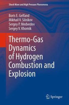 Hardcover Thermo-Gas Dynamics of Hydrogen Combustion and Explosion Book