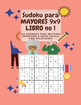 Sudoku para mayores 9x9 Libro n° 1 - 100 Sudokus para mayores IMPRESIÓN A GRAN ESCALA con soluciones: Increíble libro de actividades para personas ... grande 8.5x11 pulgadas